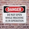 Signmission Do Not Open While Machine Is In Operation Danger Sign, Plastic, 10in W x 7in L, 2PK OS-2PACK-DS-P-710-L-1847 - alternate 2